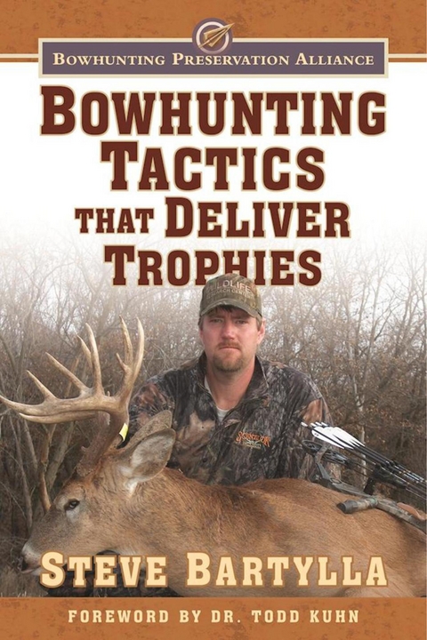 Bowhunting Tactics That Deliver Trophies -  Steve Bartylla