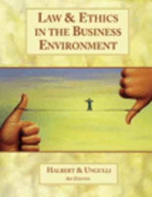 Law and Ethics in the Business Environment - Terry Halbert, Elaine Ingulli