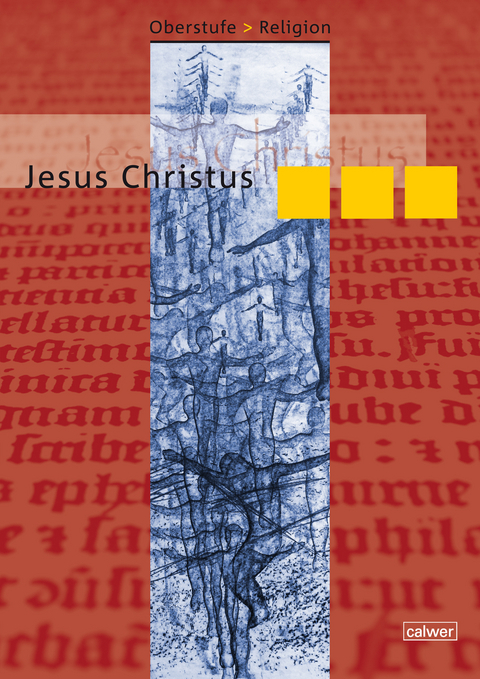 Oberstufe Religion - Jesus Christus - Gerhard Büttner, Hanna Roose, Friedrich Spaeth
