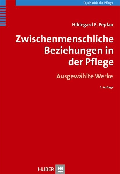 Zwischenmenschliche Beziehungen in der Pflege - Hildegard E Peplau