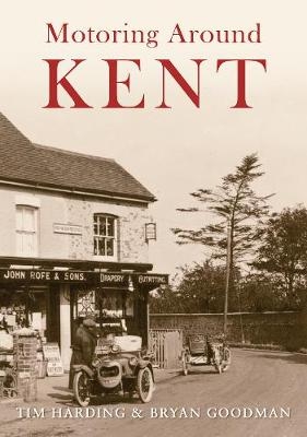 Motoring Around Kent - Tim Harding, Bryan Goodman