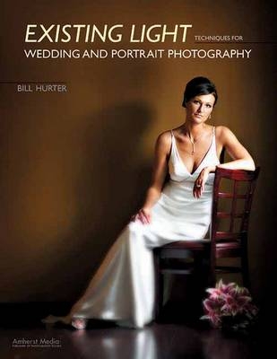 Existing Light Techniques For Wedding And Portrait Photography - Bill Hurter