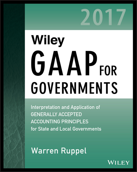 Wiley GAAP for Governments 2017 -  Warren Ruppel