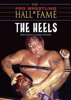 Pro Wrestling Hall Of Fame: The Heels - Steven Johnson, Greg Oliver