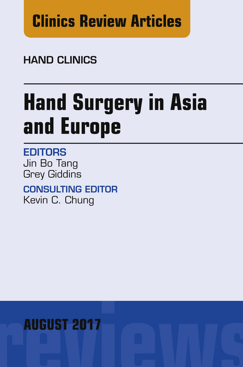 Hand Surgery in Asia and Europe, An Issue of Hand Clinics -  Grey Giddins,  Jin Bo Tang
