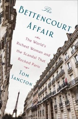 Bettencourt Affair -  Tom Sancton