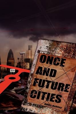 Once and Future Cities - Allen Ashley