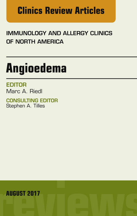 Angioedema, An Issue of Immunology and Allergy Clinics of North America -  Marc Riedl