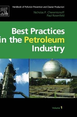 Handbook of Pollution Prevention and Cleaner Production Vol. 1: Best Practices in the Petroleum Industry - Nicholas P Cheremisinoff, Paul E. Rosenfeld