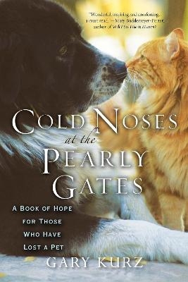 Cold Noses at the Pearly Gates - Gary Kurz