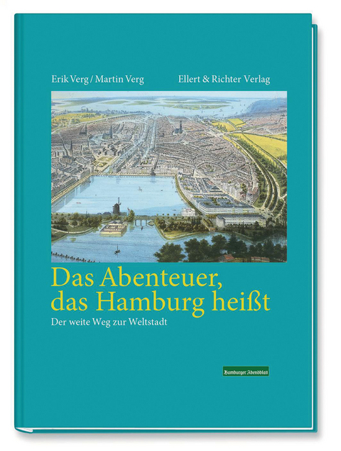 Das Abenteuer das Hamburg heißt - Erik Verg, Martin Verg, Prof. Dr. Franklin Kopitzsch