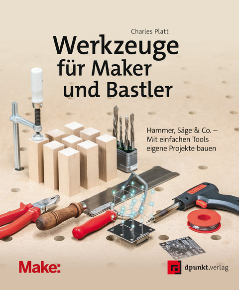 Werkzeuge für Maker und Bastler -  Charles Platt