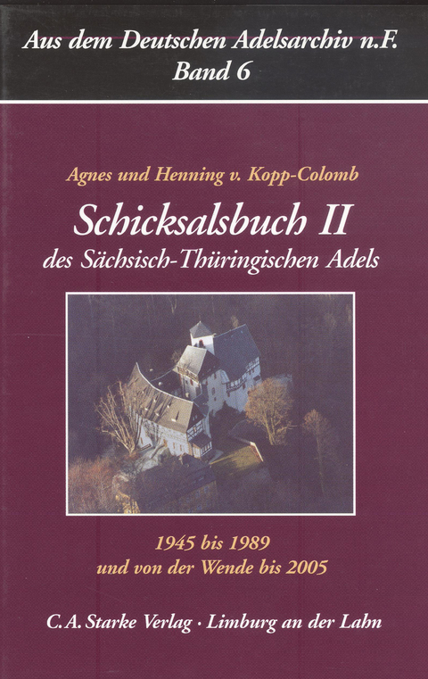 Schicksalsbuch II des Sächsisch-Thüringischen Adels 1945-1989, und von der Wende bis 2005 - Agnes von Kopp-Colomb, Henning von Kopp-Colomb