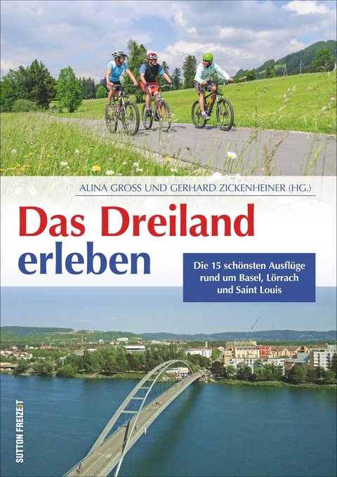 Das Dreiland erleben -  Alina Gross, Gerhard Zickenheiner (Hg.)