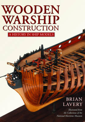 Wooden Warship Construction -  Brian Lavery