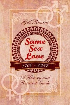 Same Sex Love, 1700-1957 -  Gill Rossini