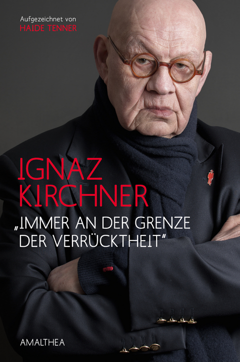 "Immer an der Grenze der Verrücktheit" - Ignaz Kirchner