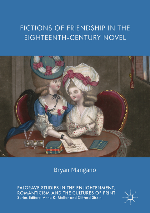 Fictions of Friendship in the Eighteenth-Century Novel - Bryan Mangano