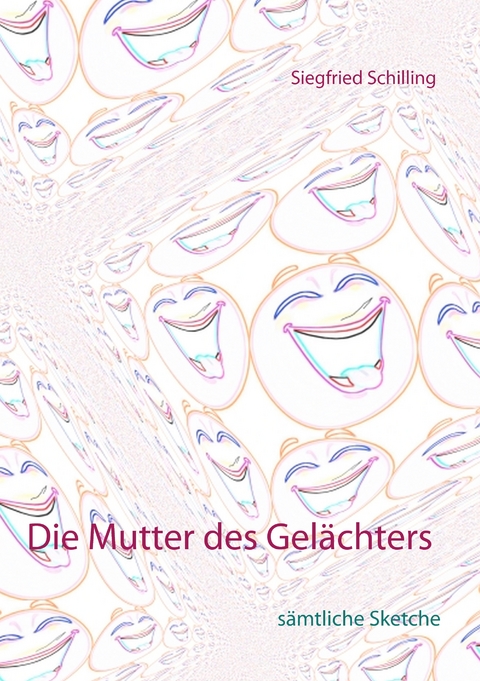 Die Mutter des Gelächters - Siegfried Schilling