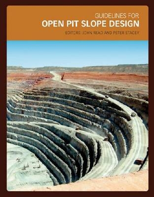 Guidelines for Open Pit Slope Design - John Read, Peter Stacey