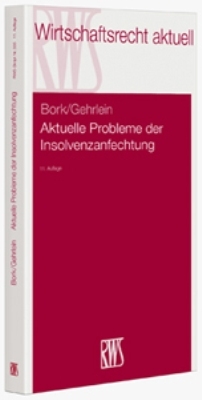 Aktuelle Probleme der Insolvenzanfechtung - Reinhard Bork, Markus Gehrlein