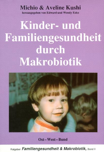 Kinder- und Familiengesundheit durch Makrobiotik - Aveline Kushi, Michio Kushi