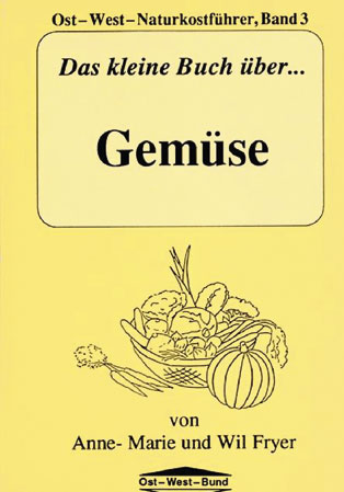 Das kleine Buch über Gemüse - Anne M Fryer, Wil Fryer
