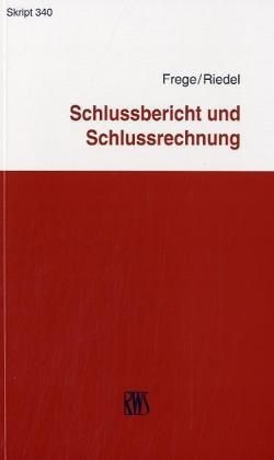 Schlussbericht und Schlussrechnung - Michael C. Frege, Ernst Riedel