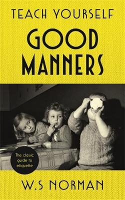 Teach Yourself Good Manners -  W S Norman