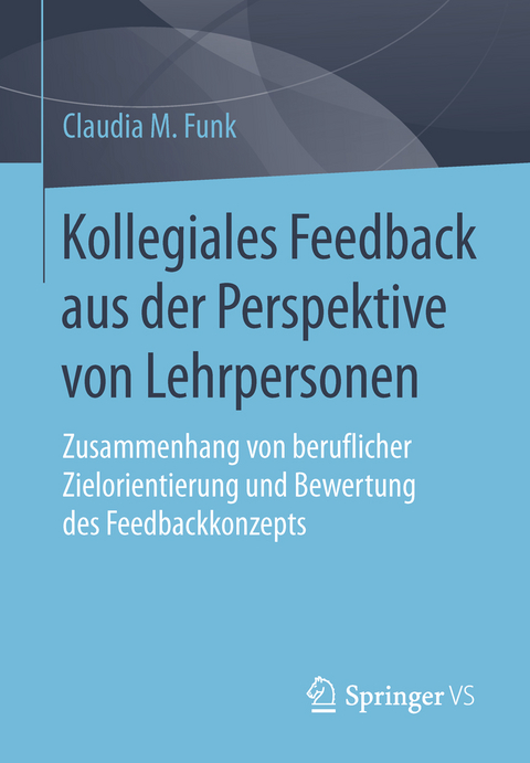 Kollegiales Feedback aus der Perspektive von Lehrpersonen - Claudia M. Funk