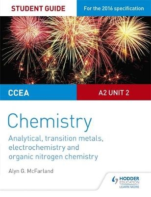 CCEA A2 Unit 2 Chemistry Student Guide: Analytical, Transition Metals, Electrochemistry and Organic Nitrogen Chemistry -  Alyn G. McFarland