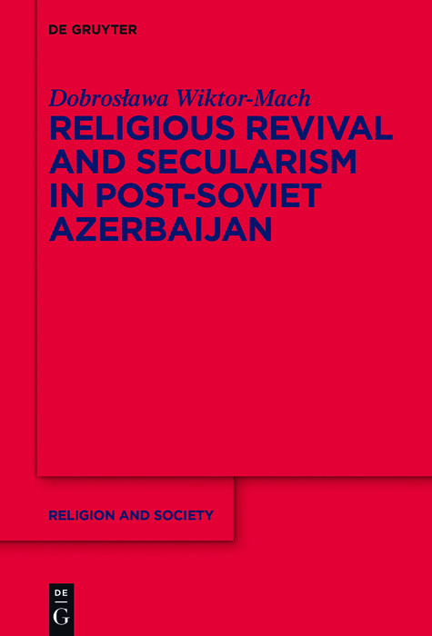Religious Revival and Secularism in Post-Soviet Azerbaijan -  Dobroslawa Wiktor-Mach