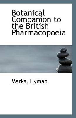 Botanical Companion to the British Pharmacopoeia - Marks Hyman