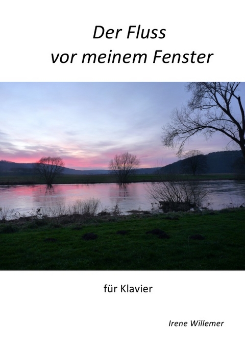 Der Fluss vor meinem Fenster - Irene Willemer