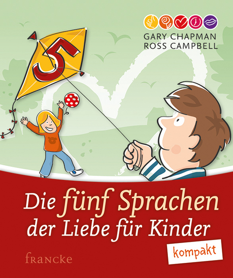 Die 5 Sprachen der Liebe für Kinder kompakt - Gary Chapman, Ross Campbell