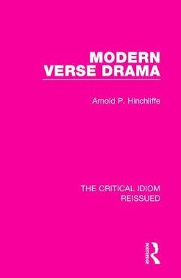 Modern Verse Drama -  Arnold P. Hinchliffe