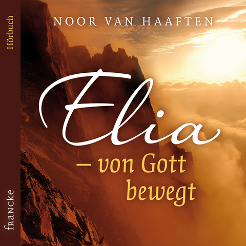 Elia - von Gott bewegt - Noor van Haaften