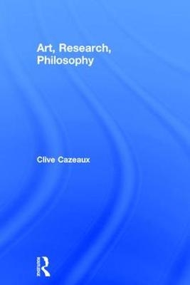 Art, Research, Philosophy -  Clive Cazeaux