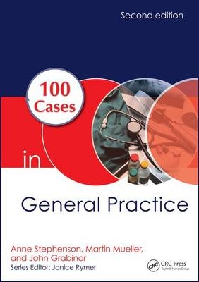100 Cases in General Practice -  John Grabinar,  Martin Mueller,  Anne E. Stephenson
