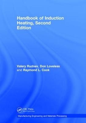 Handbook of Induction Heating - Madison Heights Raymond L. (Inductoheat Inc  Michigan  USA) Cook, Madison Heights Don (Inductoheat Inc.  Michigan  USA) Loveless, Madison Heights Valery (Inductoheat Inc.  Michigan  USA) Rudnev