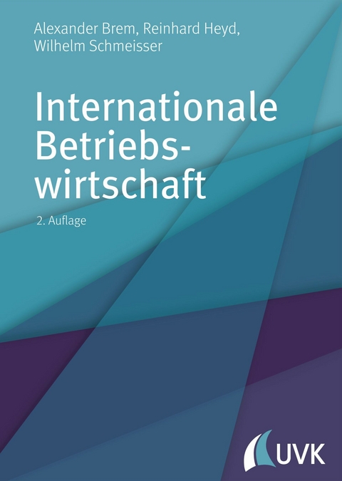 Internationale Betriebswirtschaft - Alexander Brem, Reinhard Heyd, Wilhelm Schmeisser, Rebecca Popp, Stefan Beißel