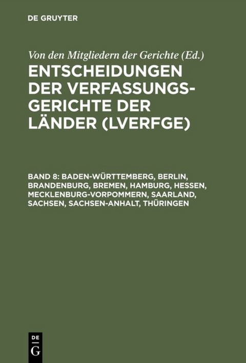 Entscheidungen der Verfassungsgerichte der Länder (LVerfGE) / Baden-Württemberg, Berlin, Brandenburg, Bremen, Hamburg, Hessen, Mecklenburg-Vorpommern, Saarland, Sachsen, Sachsen-Anhalt, Thüringen - 