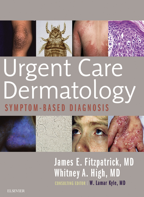 Urgent Care Dermatology: Symptom-Based Diagnosis -  James E. Fitzpatrick,  Whitney A. High