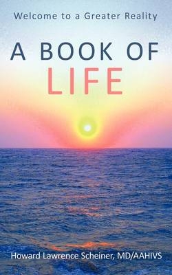 a Book of LIFE - MD Howard Lawrence Scheiner