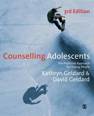 Counselling Adolescents - Kathryn Geldard, David Geldard