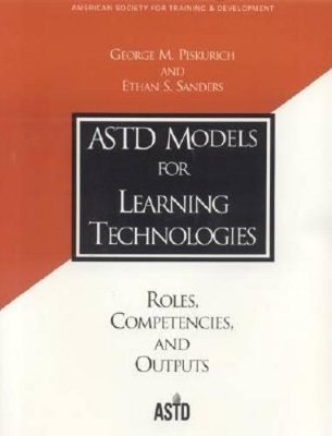 ASTD Models for Learning Technologies - George M. Piskurich, Ethan S. Sanders