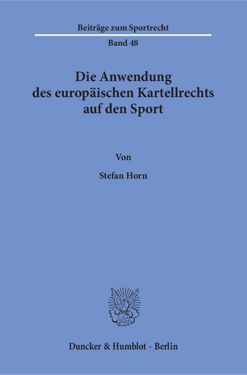 Die Anwendung des europäischen Kartellrechts auf den Sport. - Stefan Horn