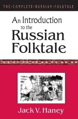 The Complete Russian Folktale: v. 1: An Introduction to the Russian Folktale - Jack V. Haney
