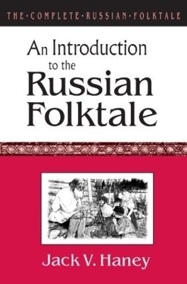 The Complete Russian Folktale: v. 1: An Introduction to the Russian Folktale - Jack V. Haney