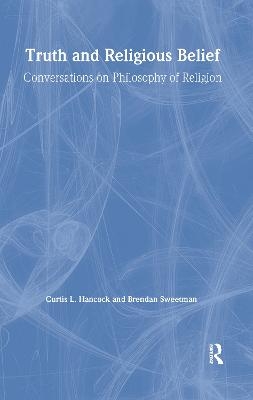 Truth and Religious Belief - Curtis L. Hancock, Brendan Sweetman, Randolph Feezell